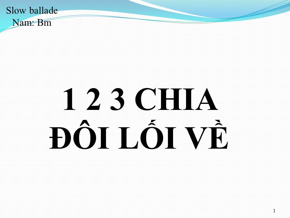 Lời bài hát MỘT HAI BA CHIA ĐÔI LỐI VỀ
