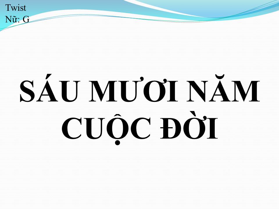 Lời bài hát SÁU MƯƠI NĂM CUỘC ĐỜI