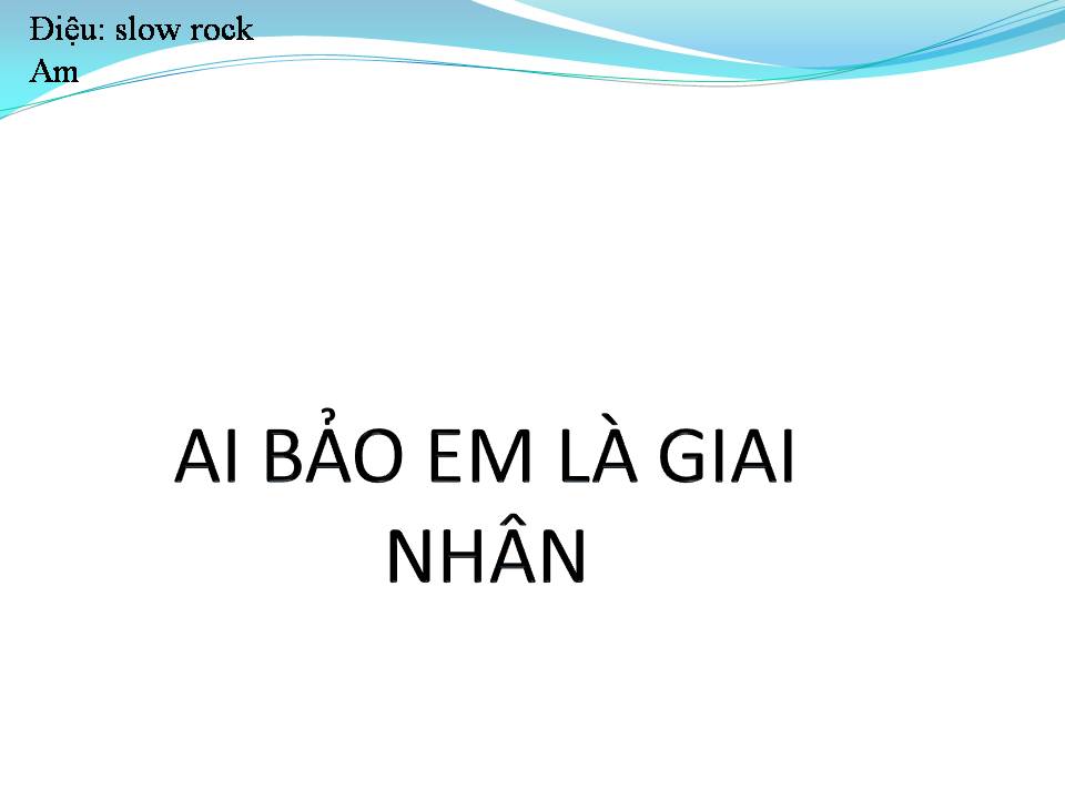 Lời bài hát AI BẢO EM LÀ GIAI NHÂN