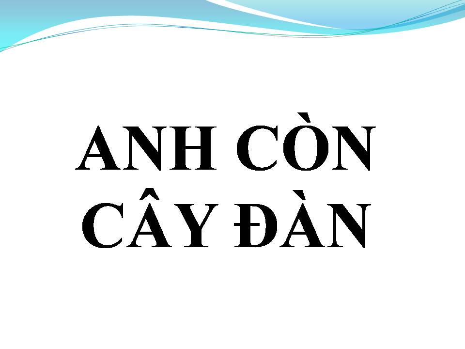 Lời bài hát ANH CÒN CÂY ĐÀN