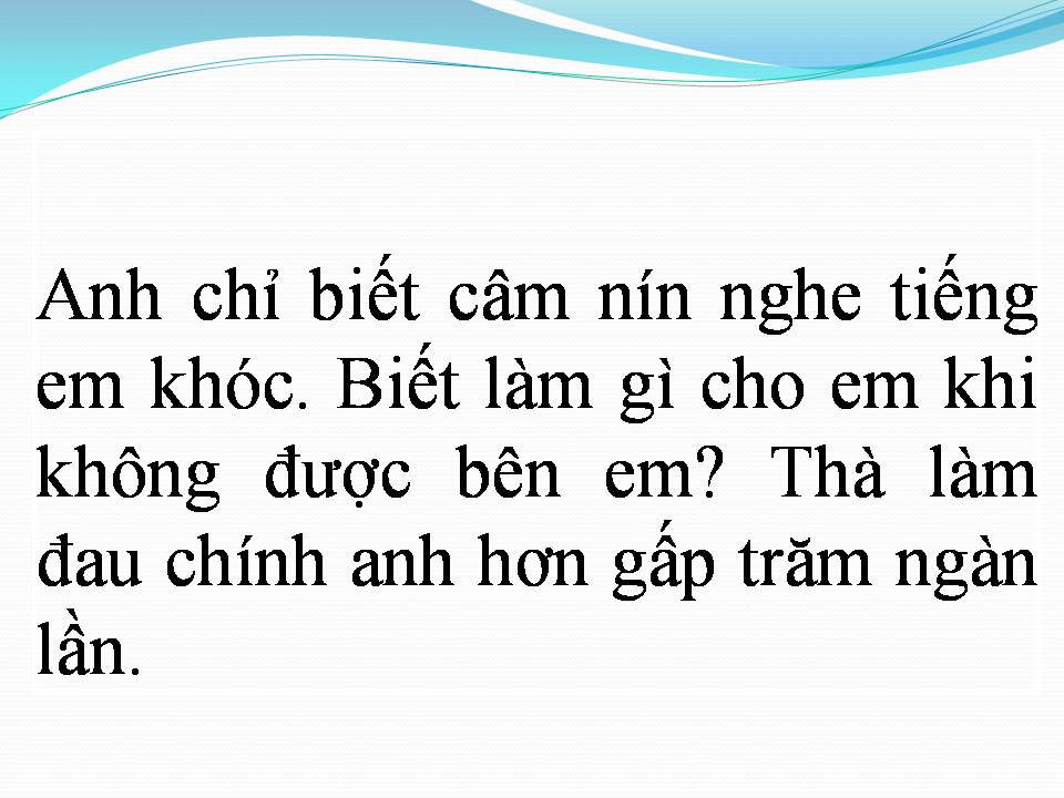 Lời bài hát ANH CHỈ BIẾT CÂM NÍN NGHE TIẾNG EM KHÓC