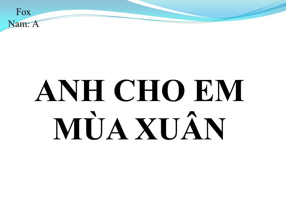 Lời bài hát ANH CHO EM MÙA XUÂN