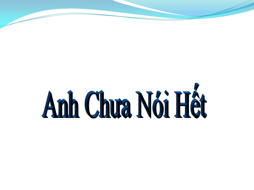Lời bài hát ANH CHƯA NÓI HẾT