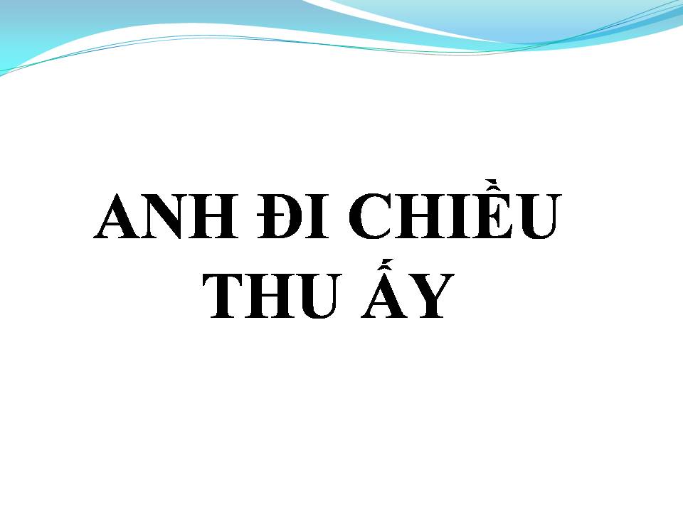 Lời bài hát ANH ĐI CHIỀU THU ẤY