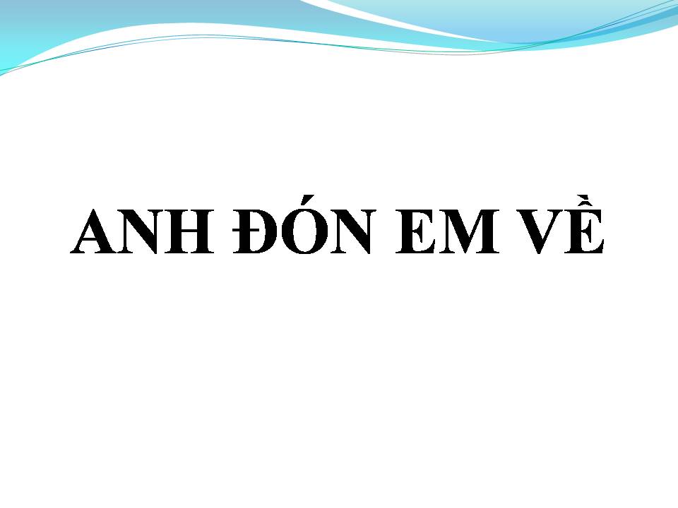 Lời bài hát ANH ĐÓN EM VỀ