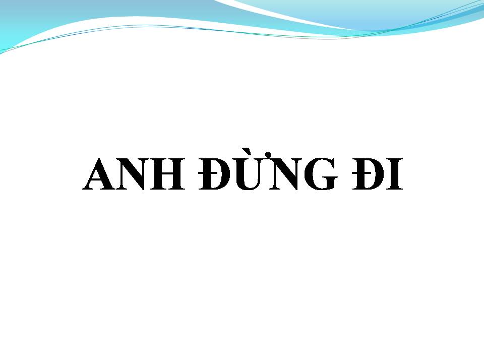 Lời bài hát ANH ĐỪNG ĐI
