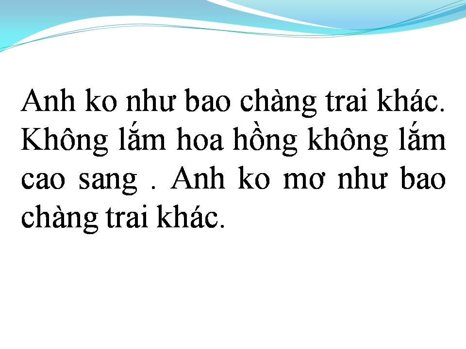 Lời bài hát ANH KHÔNG NHƯ BAO CHÀNG TRAI KHÁC