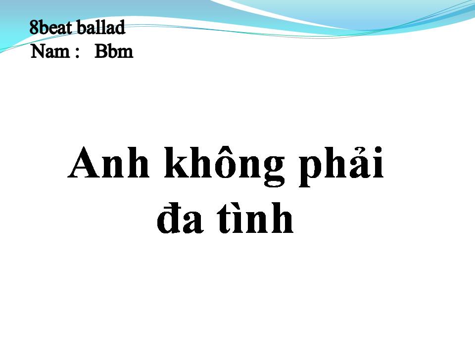 Lời bài hát ANH KHÔNG PHẢI ĐA TÌNH