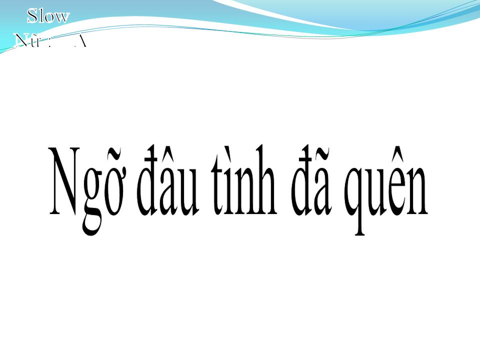Lời bài hát NGỠ ĐÂU TÌNH ĐÃ QUÊN MÌNH