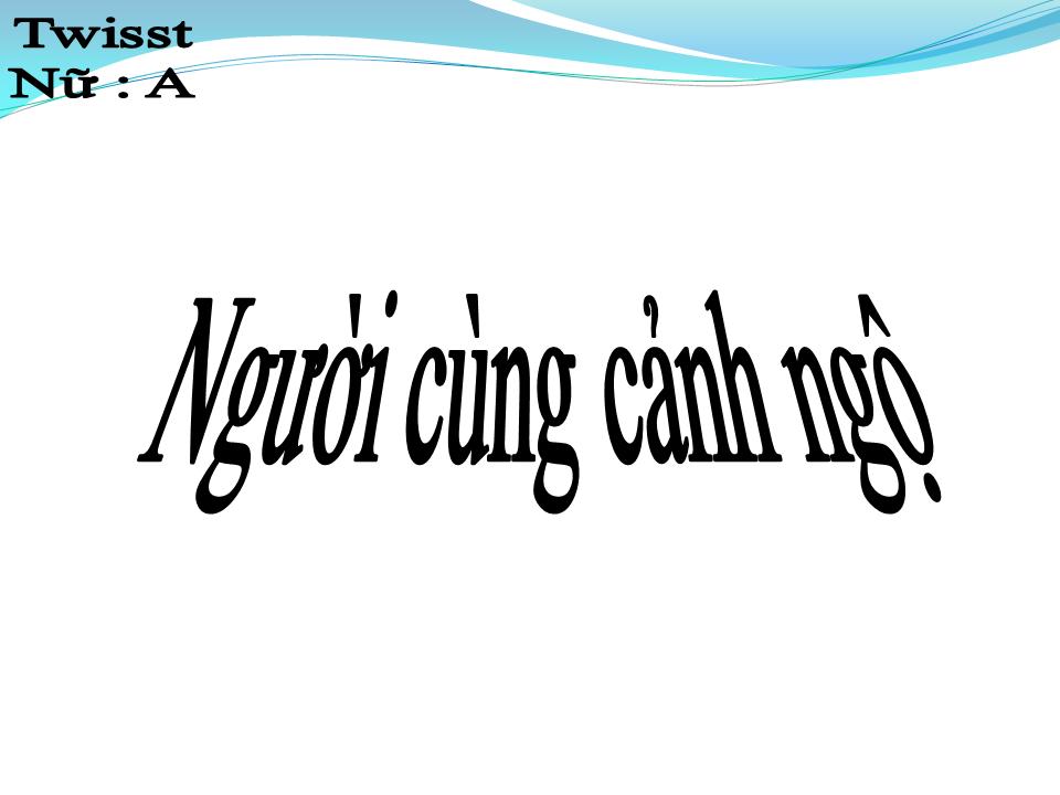 Lời bài hát NGƯỜI CÙNG CẢNH NGỘ