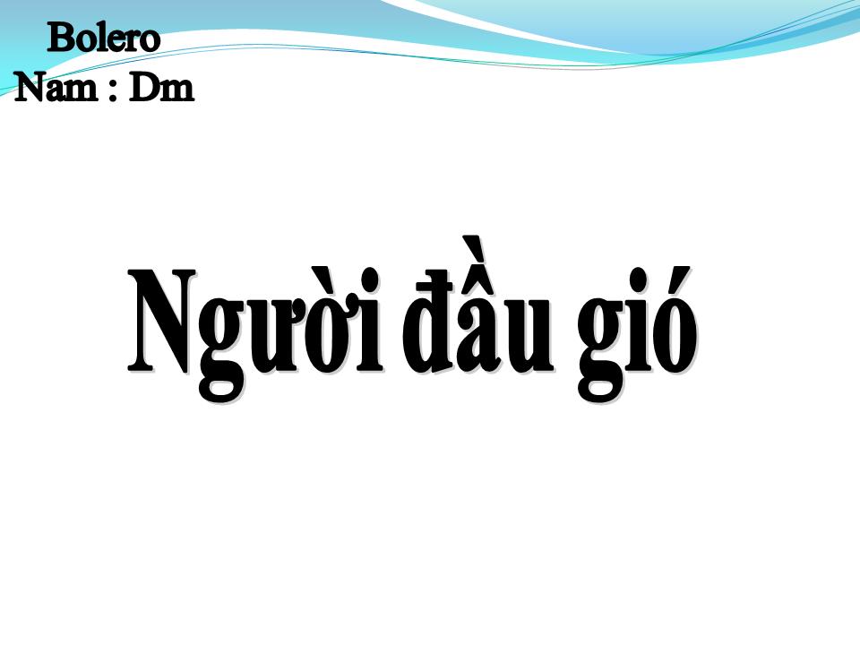 Lời bài hát NGƯỜI ĐẦU GIÓ