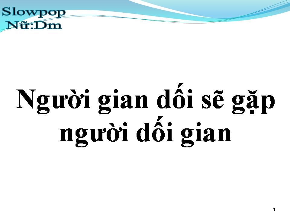 Lời bài hát NGƯỜI GIAN DỐI SẼ GẶP NGƯỜI GIAN DỐI