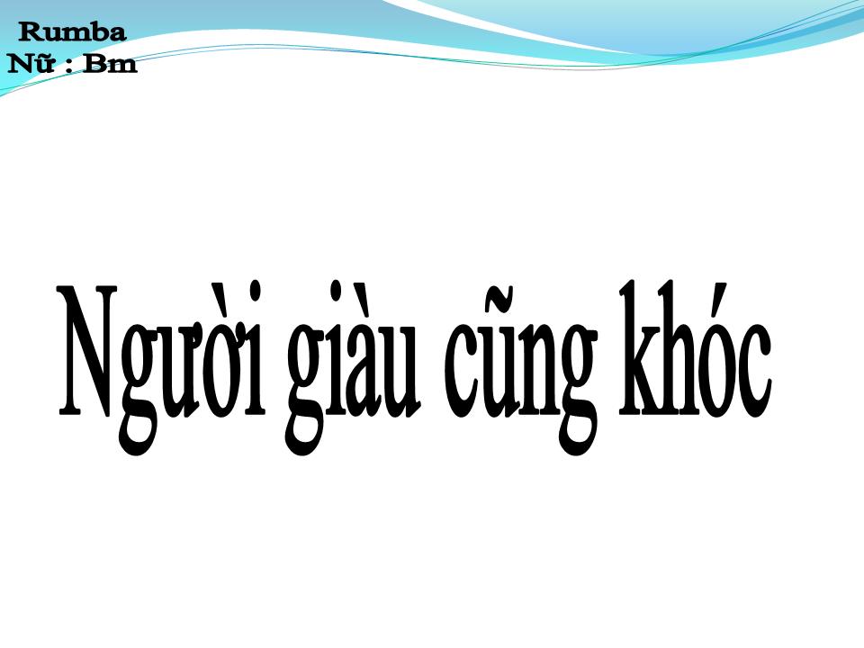 Lời bài hát NGƯỜI GIÀU CŨNG KHÓC