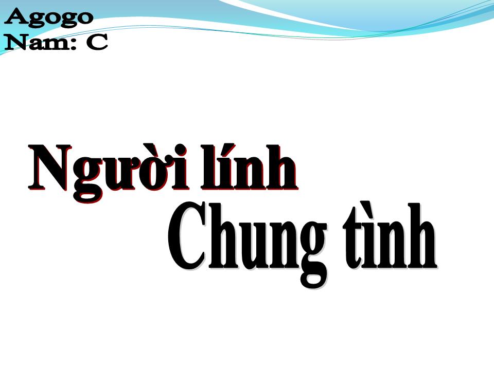 Lời bài hát NGƯỜI LÍNH CHUNG TÌNH