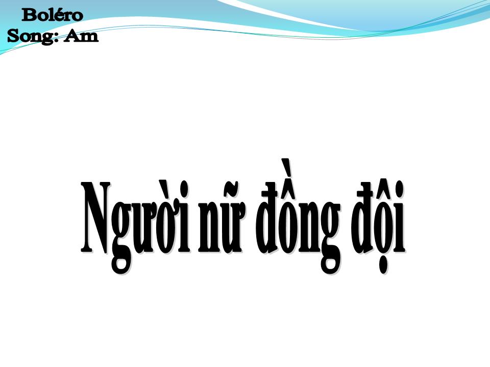 Lời bài hát NGƯỜI NỮ ĐỒNG ĐỘI