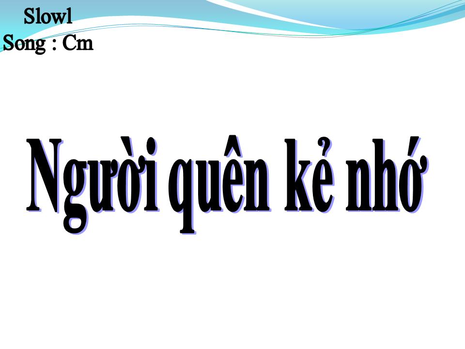 Lời bài hát NGƯỜI QUÊN KẺ NHỚ