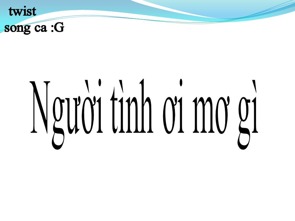 Lời bài hát NGƯỜI TÌNH ƠI MƠ GÌ