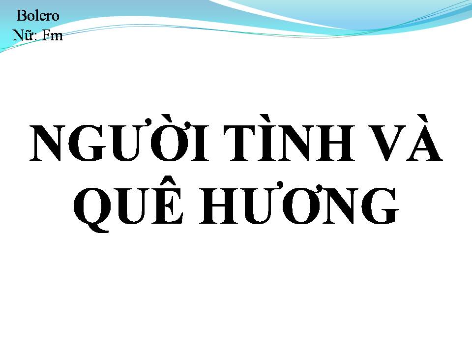 Lời bài hát NGƯỜI TÌNH VÀ QUÊ HƯƠNG