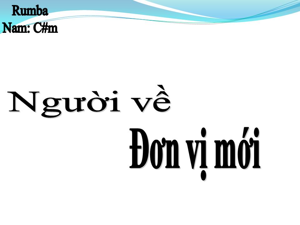 Lời bài hát NGƯỜI VỀ ĐƠN VỊ MỚI