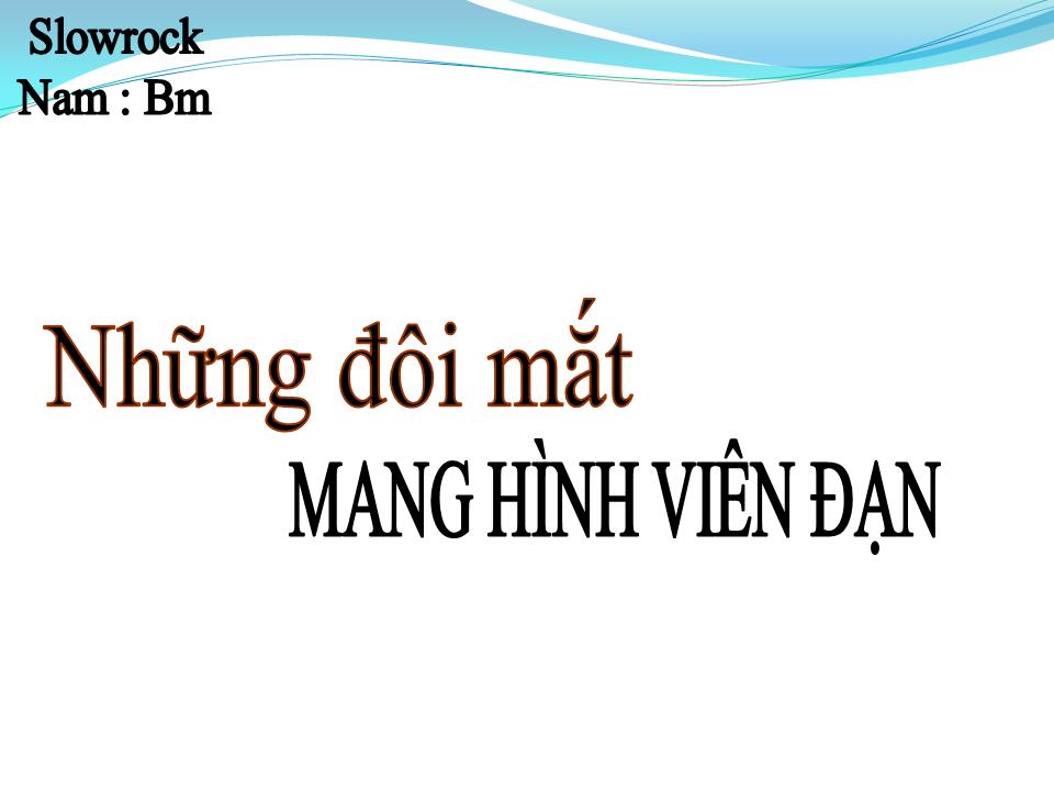 Lời bài hát NHỮNG ĐÔI MẮT HÌNH VIÊN ĐẠN