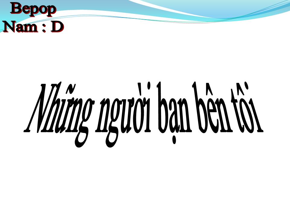 Lời bài hát NHỮNG NGƯỜI BẠN BÊN TÔI