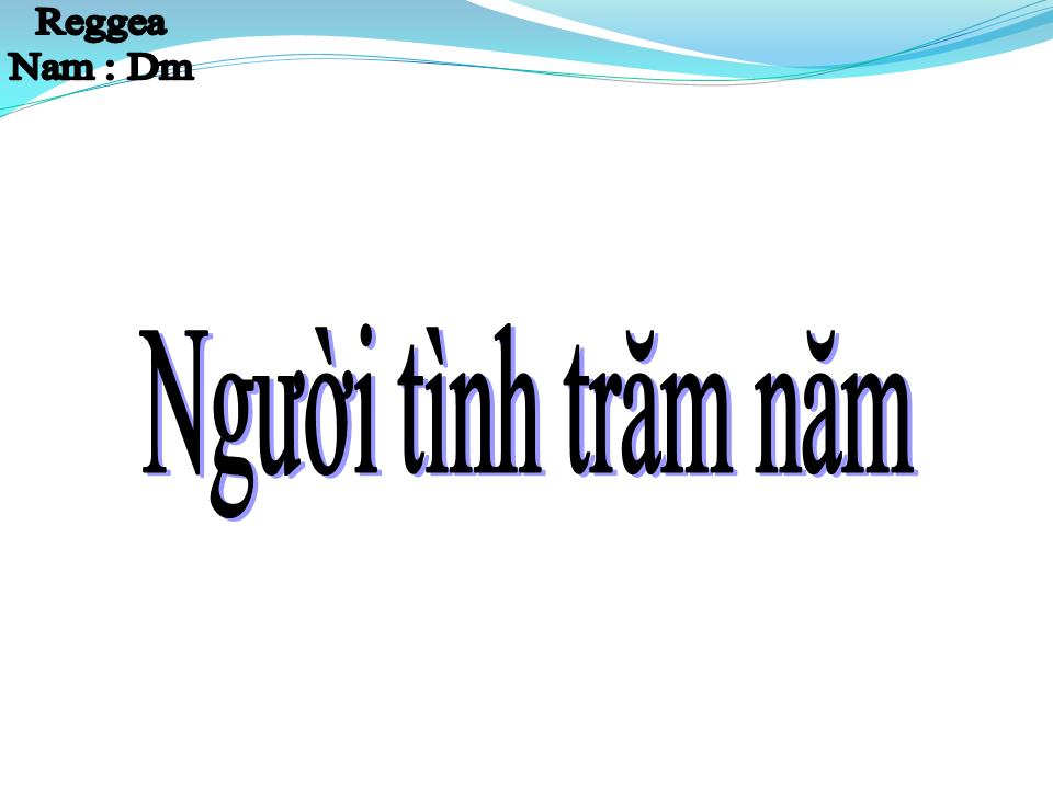 Lời bài hát NGƯỜI TÌNH TRĂM NĂM