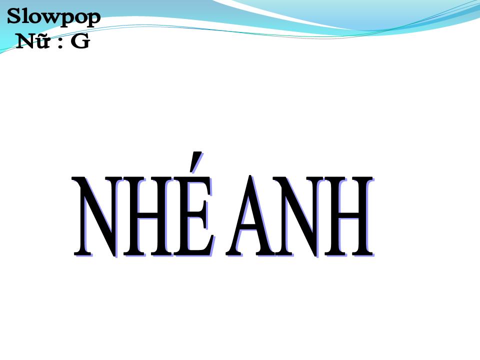 Lời bài hát NHÉ ANH