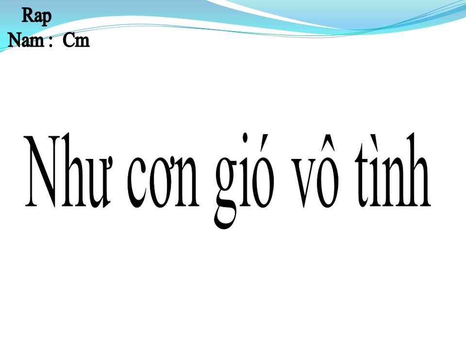 Lời bài hát NHƯ CƠN GIÓ VÔ TÌNH