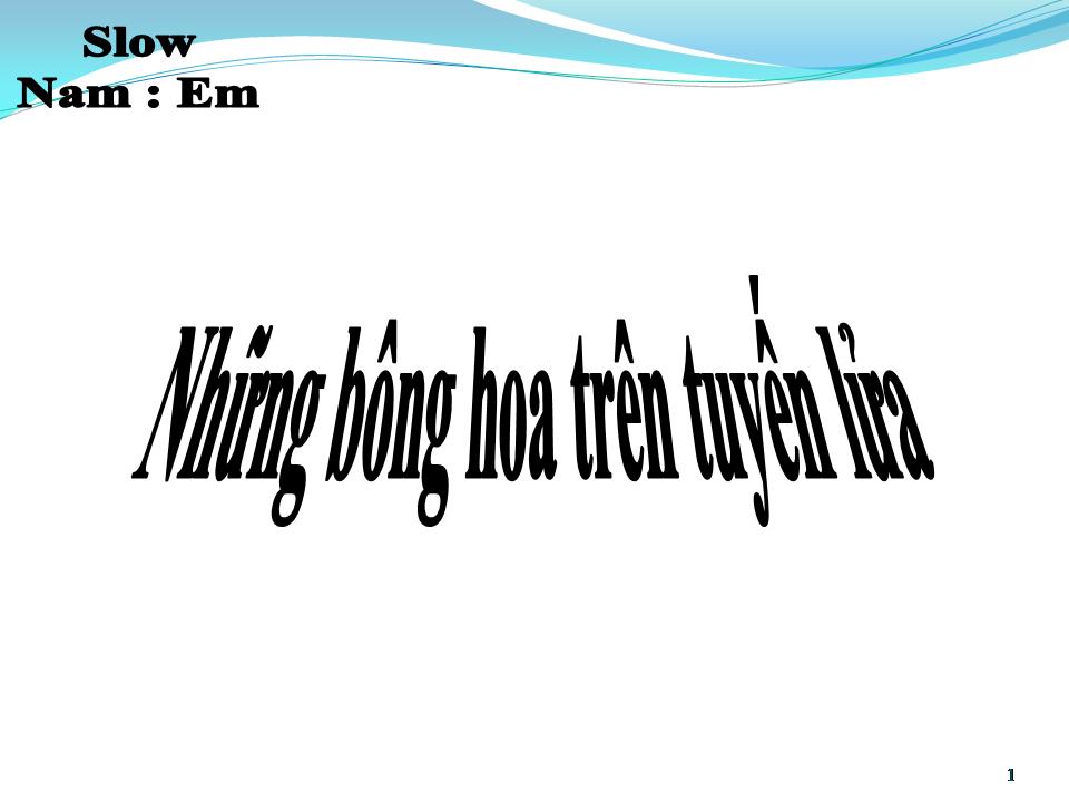 Lời bài hát NHỮNG BÔNG HOA TRÊN TUYẾN LỬA