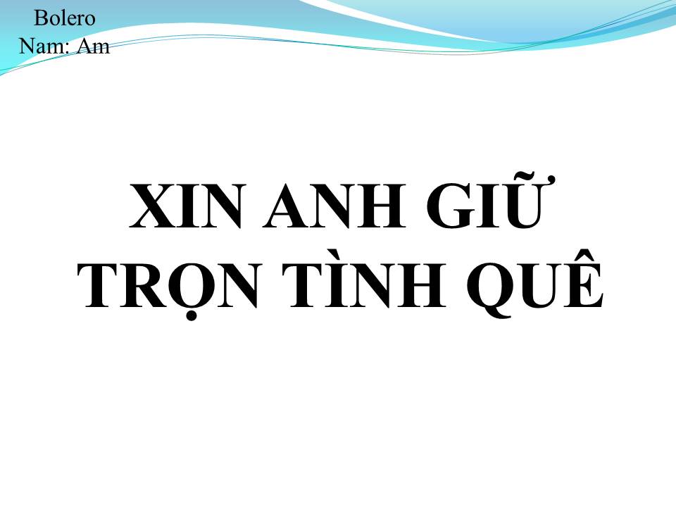 Lời bài hát XIN ANH GIỮ TRỌN TÌNH QUÊ