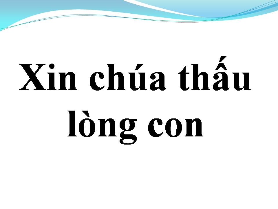 Lời bài hát XIN CHÚA THẤU LÒNG CON