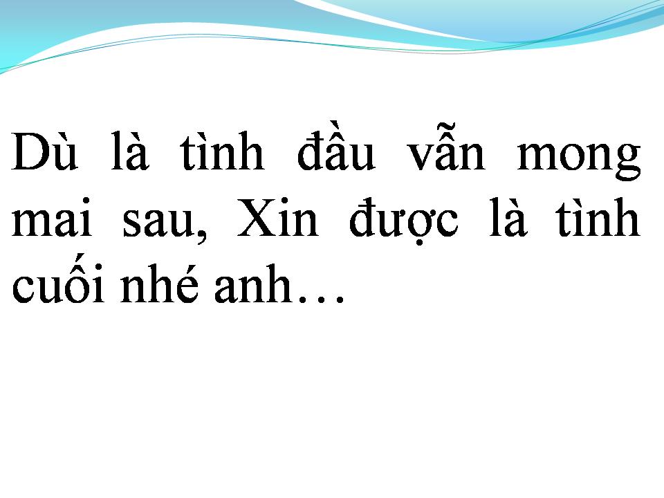Lời bài hát XIN ĐƯỢC LÀ TÌNH CUỐI