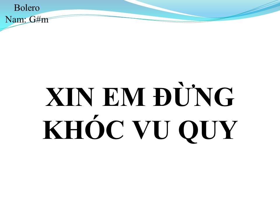 Lời bài hát XIN EM ĐỪNG KHÓC VU QUY