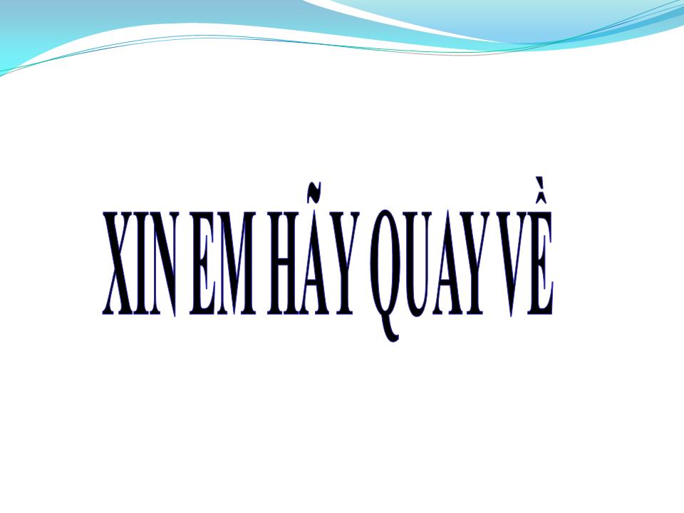 Lời bài hát XIN EM HÃY QUAY VỀ