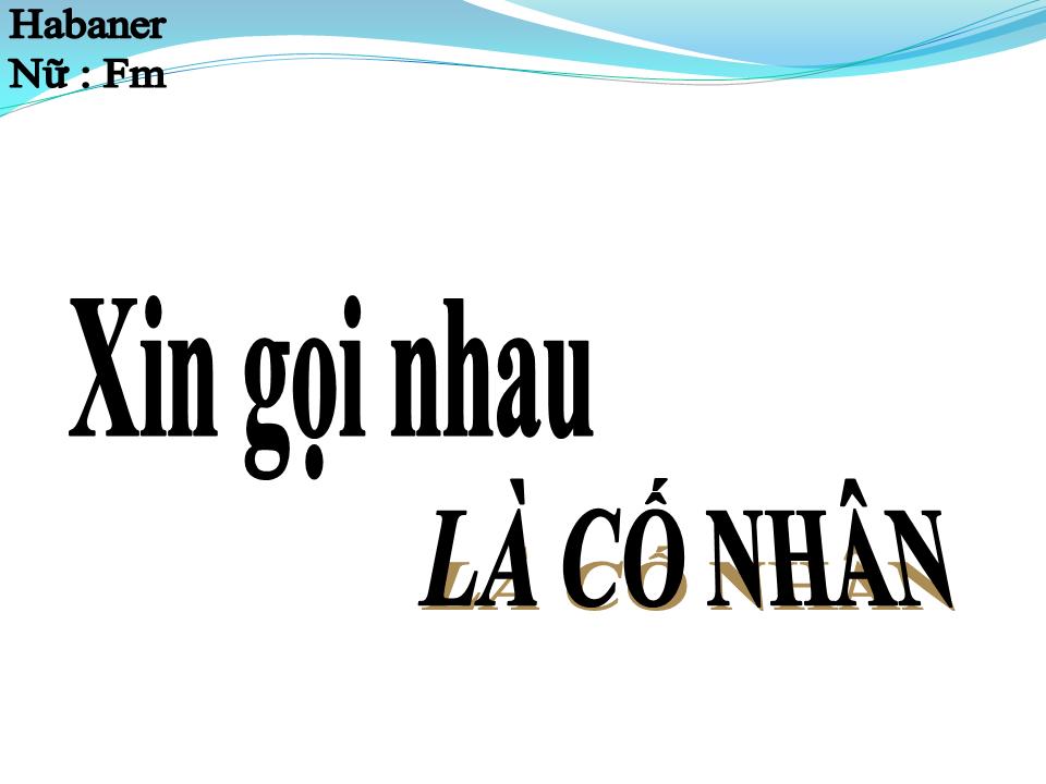 Lời bài hát XIN GỌI NHAU LÀ CỐ NHÂN