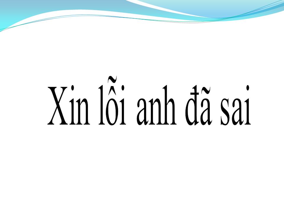 Lời bài hát XIN LỖI ANH ĐÃ SAI (ĐÀN ÔNG LÀ THẾ 2)