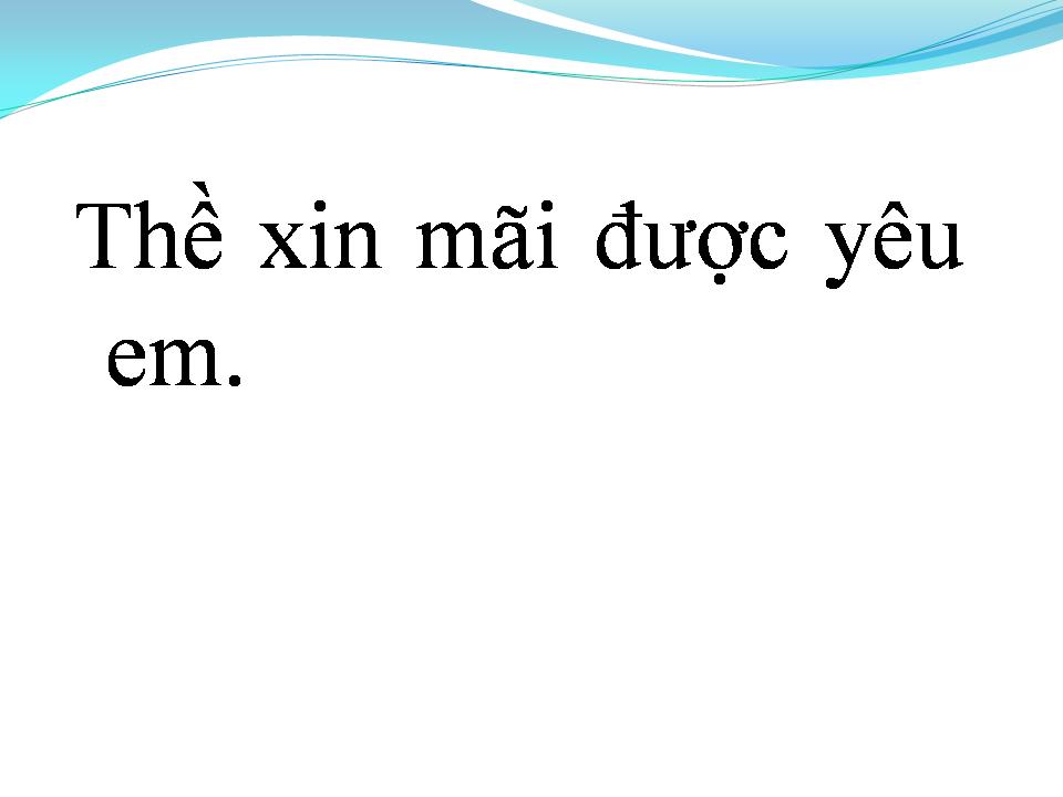 Lời bài hát XIN MÃI ĐƯỢC YÊU