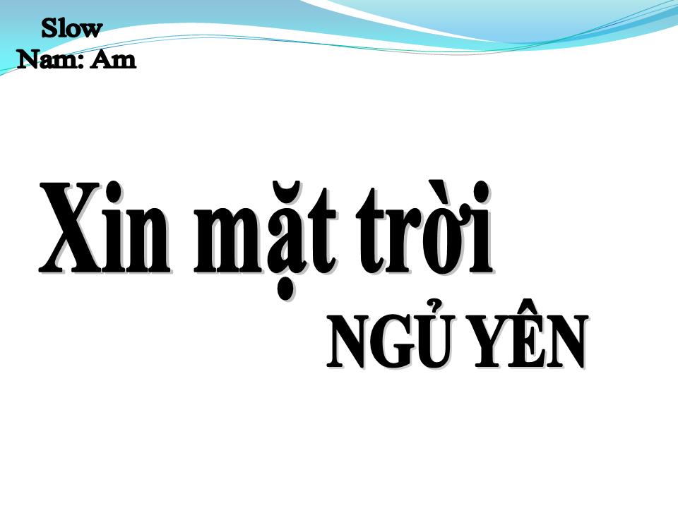 Lời bài hát XIN MẶT TRỜI NGỦ YÊN