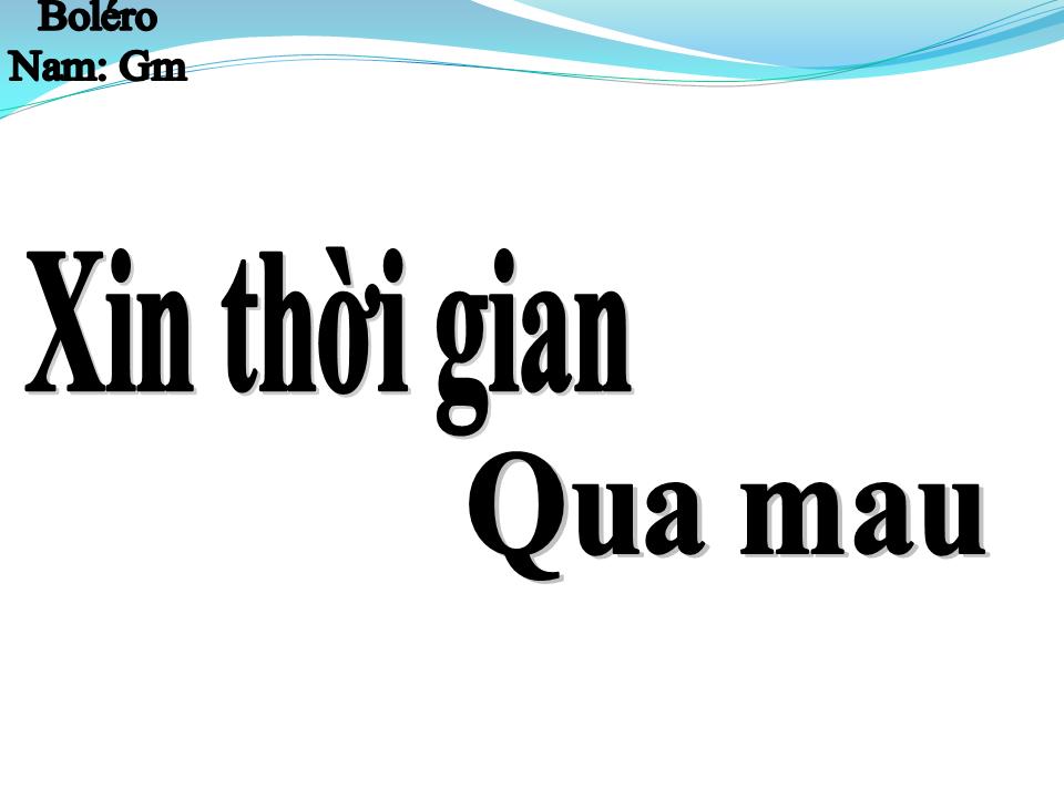 Lời bài hát XIN THỜI GIAN QUA MAU