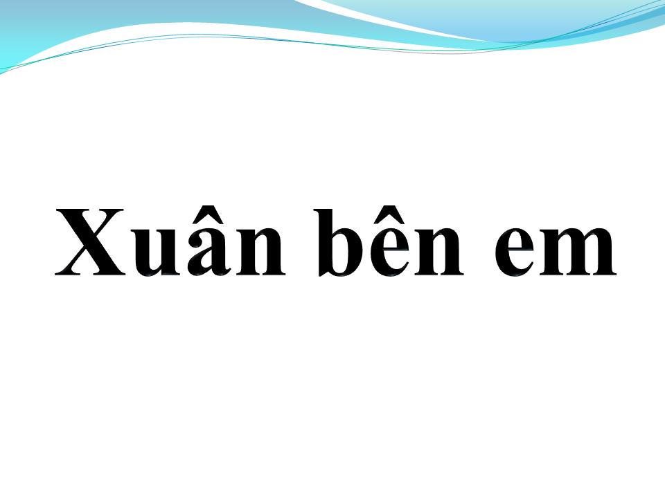 Lời bài hát XUÂN BÊN EM