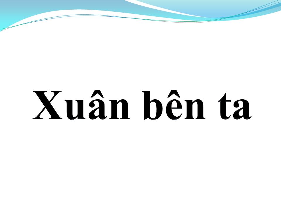 Lời bài hát XUÂN BÊN TA