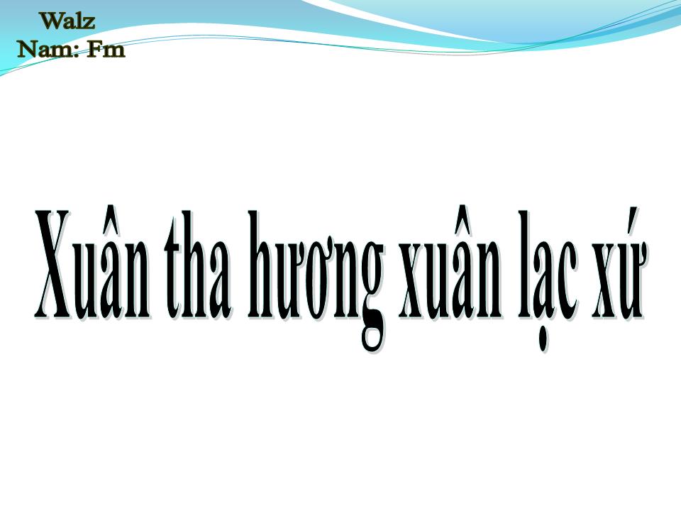 Lời bài hát XUÂN THA HƯƠNG XUÂN LẠC XỨ