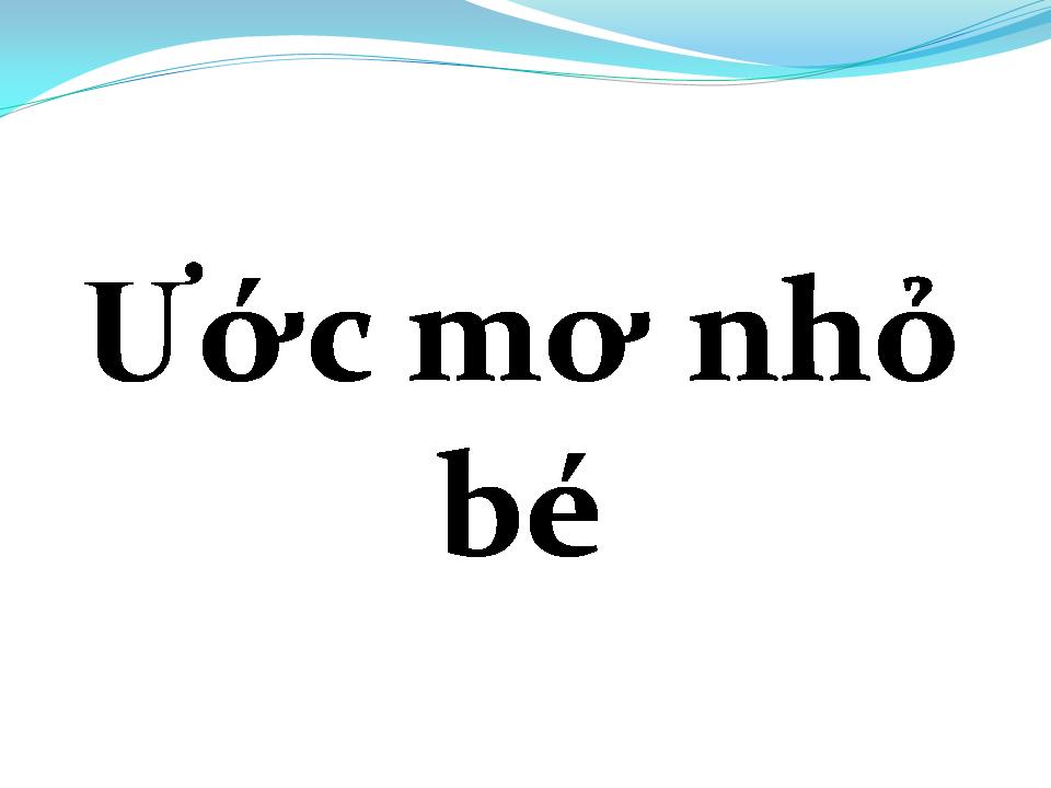 Lời bài hát ƯỚC MƠ NHỎ BÉ