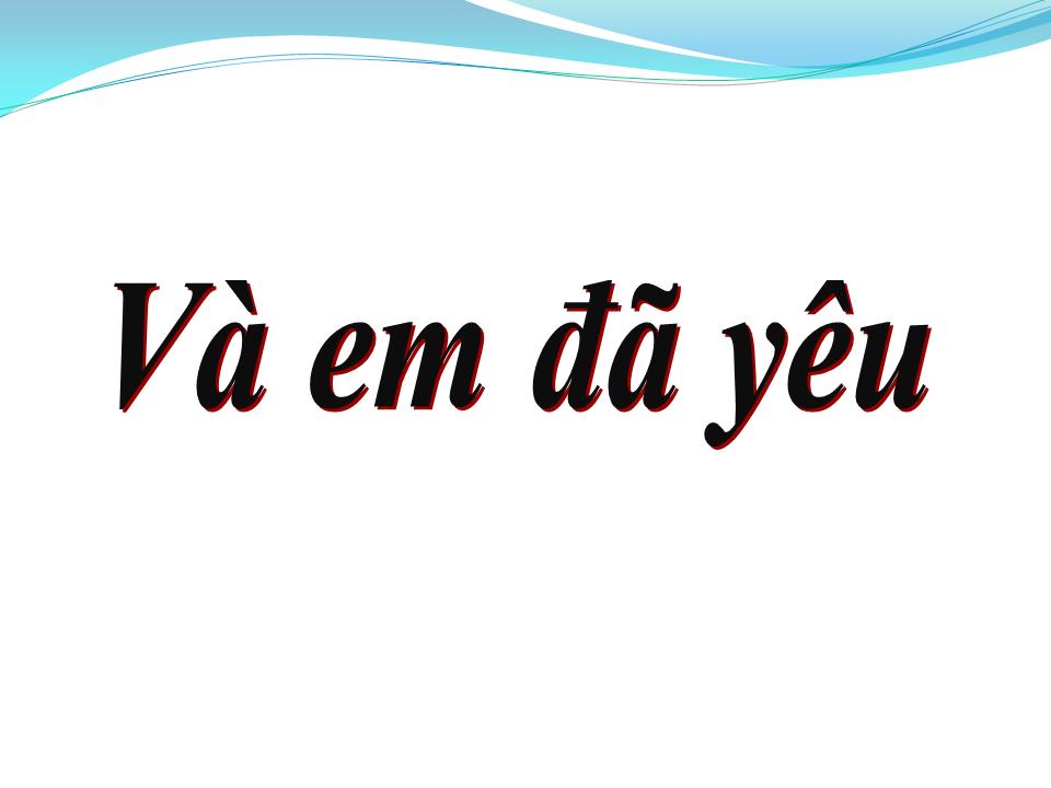Lời bài hát VÀ EM ĐÃ YÊU