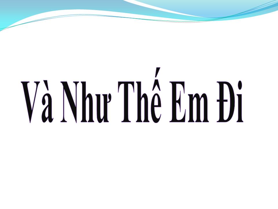 Lời bài hát VÀ NHƯ THẾ EM ĐI