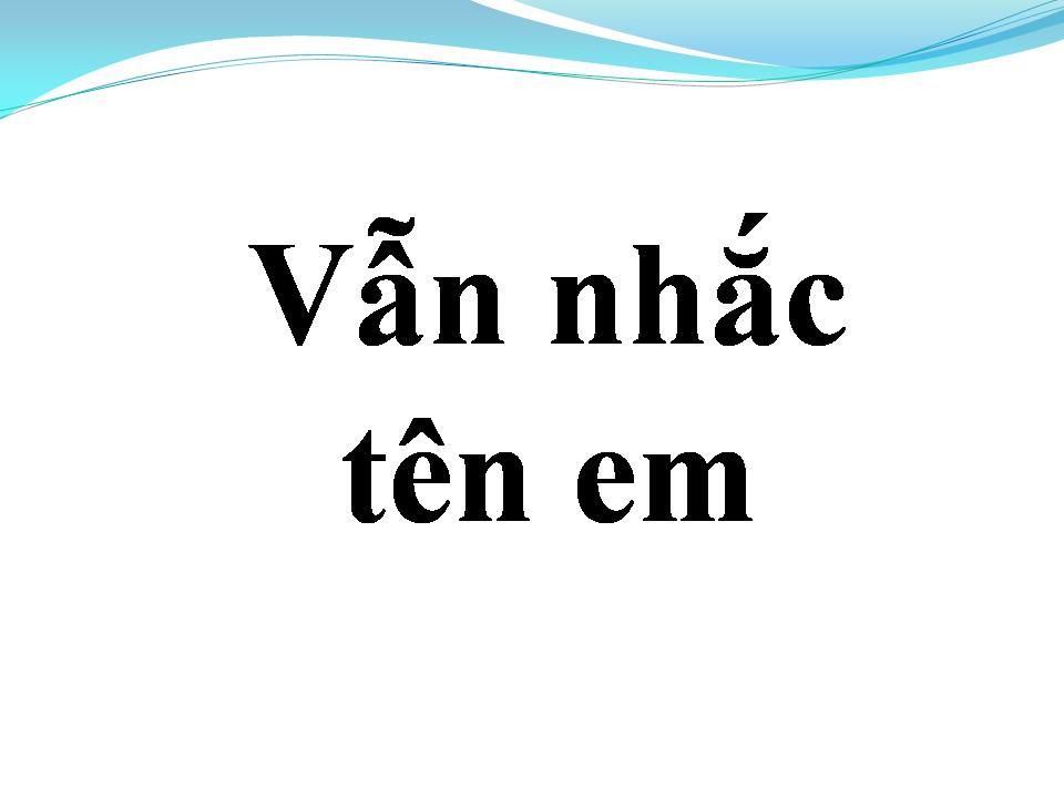 Lời bài hát VẪN NHẮC TÊN EM