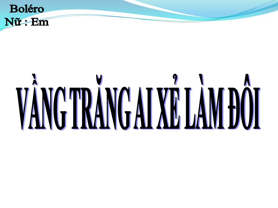 Lời bài hát VẦNG TRĂNG AI XẺ LÀM ĐÔI