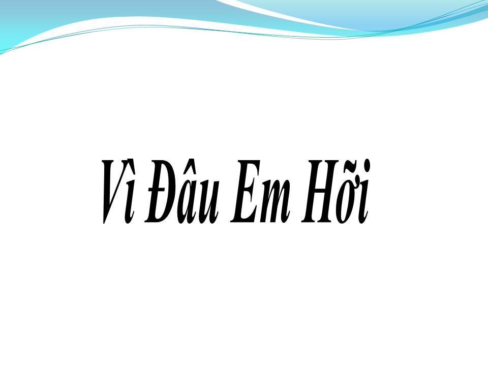 Lời bài hát VỀ ĐÂU EM HỠI