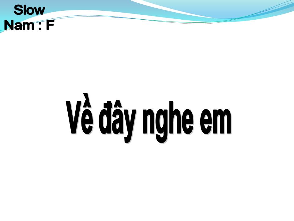 Lời bài hát VỀ ĐÂY NGHE EM