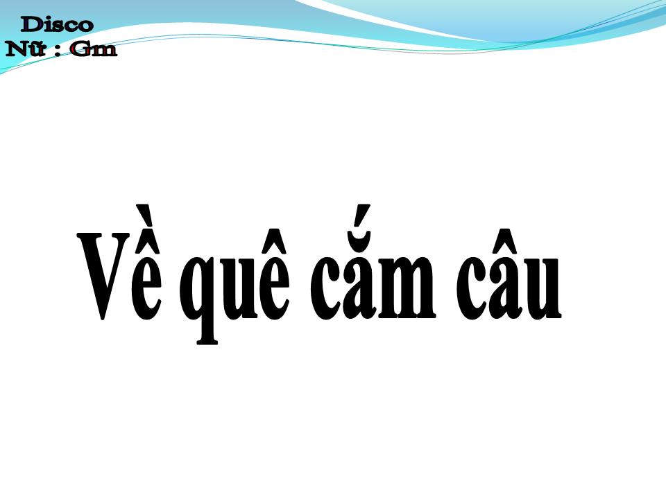 Lời bài hát VỀ QUÊ CẮM CÂU